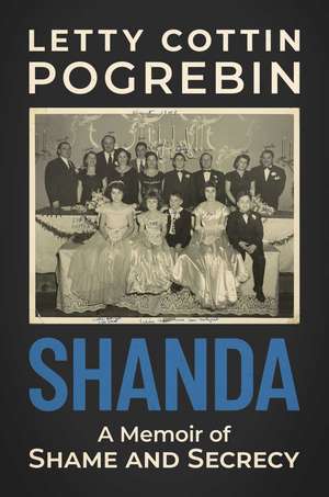 Shanda: A Memoir of Shame and Secrecy de Letty Cottin Pogrebin