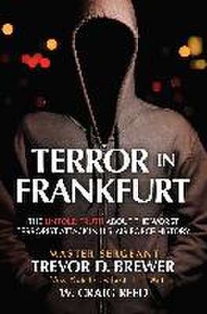 Terror in Frankfurt de Master Sergeant Trevor D Brewer