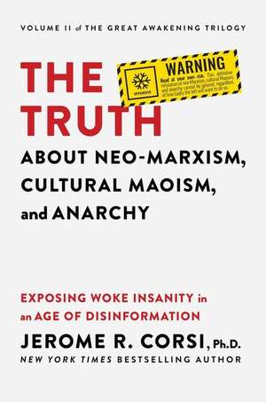 The Truth about Neo-Marxism, Cultural Maoism, and Anarchy de Jerome R Corsi