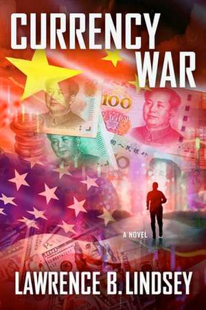 Currency War de Lawrence B. Lindsey