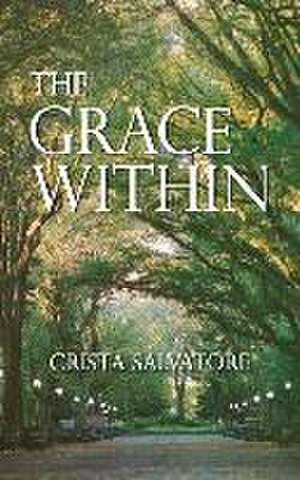 The Grace Within de Crista Salvatore