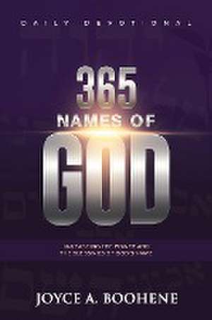 365 Names of God Daily Devotional: Unleashing the Power and the Blessings of God's Name de Joyce A. Boohene