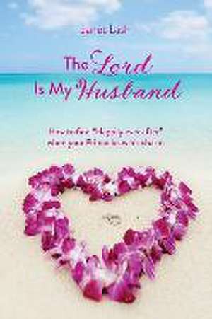 The Lord Is My Husband de Janet Lash