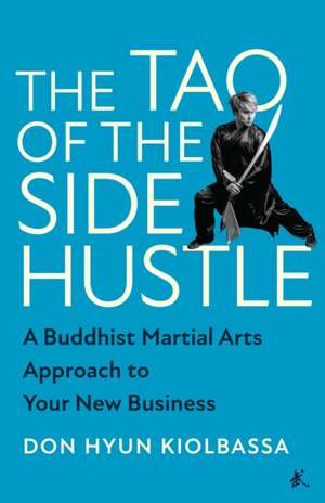 The Tao of the Side Hustle de Don Hyun Kiolbassa