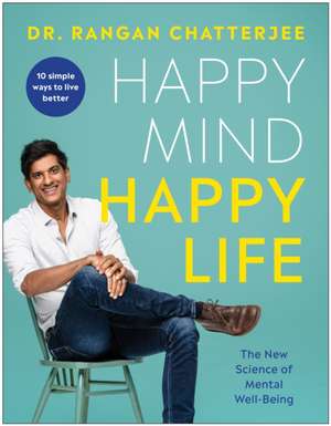 Happy Mind, Happy Life de Rangan Chatterjee