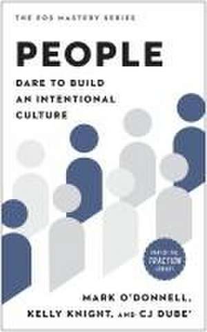 People: Dare to Build an Intentional Culture de Mark O'Donnell