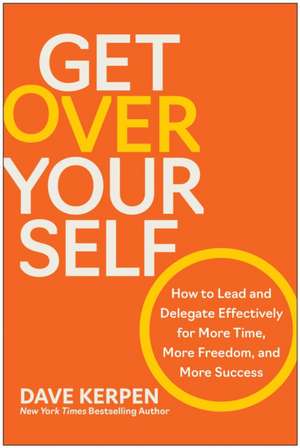 Get Over Yourself de Dave Kerpen