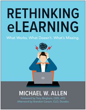 Rethinking eLearning: What Works. What Doesn't. What's Missing. de Michael W. Allen