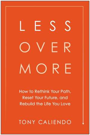 Less Over More de Tony Caliendo