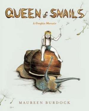 Queen of Snails – A Graphic Memoir de Maureen Burdock