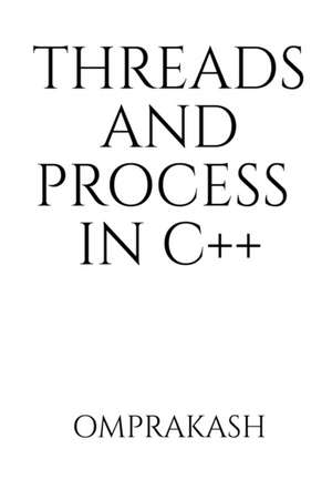 Threads and Process in C++ de Omprakash