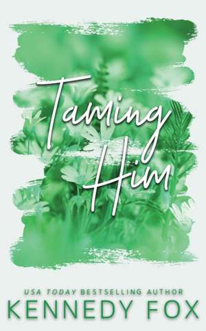 Fox, K: Taming Him - Alternate Special Edition Cover