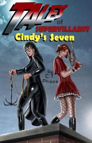 Tales of Supervillainy: Cindy's Seven de C. T. Phipps