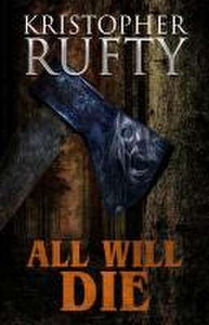 Rufty, K: All Will Die de Kristopher Rufty