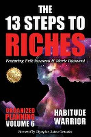 The 13 Steps to Riches - Habitude Warrior Volume 6 de Erik Swanson