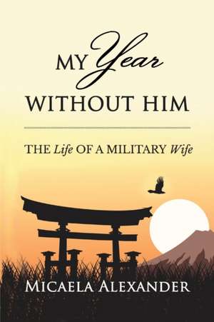 MY YEAR WITHOUT HIM de Micaela Alexander