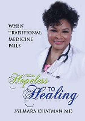 FROM HOPELESS TO HEALING de Sylmara Chatman