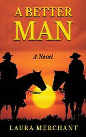 A BETTER MAN de Laura Merchant