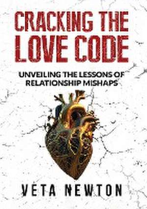 CRACKING THE LOVE CODE de Veta Newton