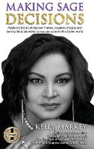 Making Sage Decisions de Kelly Markey