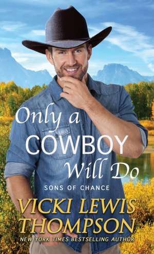 Only a Cowboy Will Do de Vicki Lewis Thompson