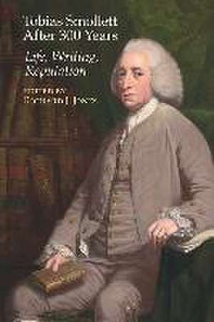 Tobias Smollett After 300 Years – Life, Writing, Reputation de Richard J. Jones