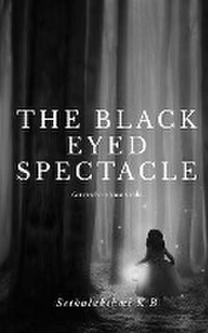 The Black Eyed Spectacle de Sethulakshmi K