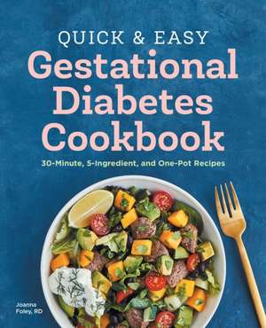 Quick and Easy Gestational Diabetes Cookbook de Joanna Foley