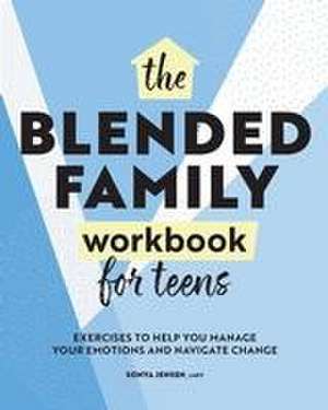 The Blended Family Workbook for Teens de Sonya Jensen