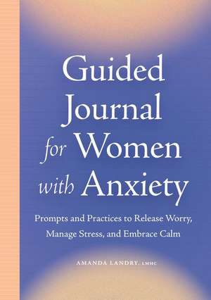 Guided Journal for Women with Anxiety de Amanda Landry