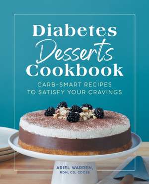 Diabetes Desserts Cookbook de Ariel Warren