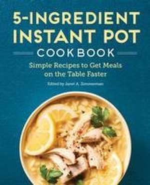 5-Ingredient Instant Pot Cookbook de Janet A Zimmerman