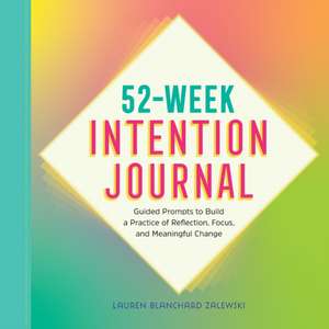 52-Week Intention Journal de Lauren Blanchard Zalewski