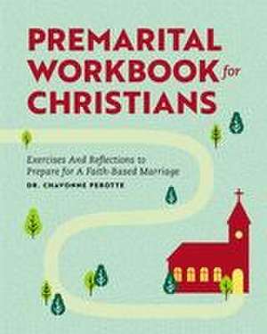 Premarital Workbook for Christians de Chavonne Perotte