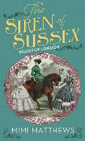 The Siren of Sussex: Belles of London de Mimi Matthews