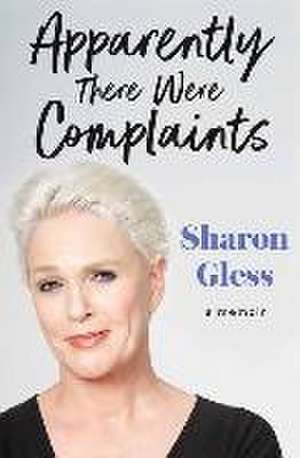 Apparently There Were Complaints: A Memoir de Sharon Gless