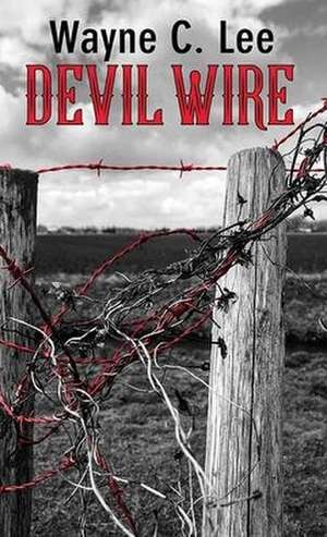 Devil Wire de Wayne C. Lee