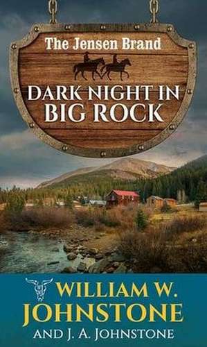 Dark Night in Big Rock: The Jensen Brand de William W. Johnstone