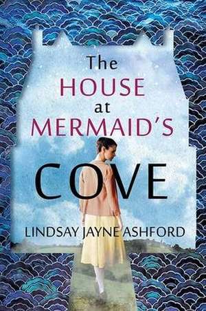 The House at Mermaid's Cove de Lindsay Jayne Ashford