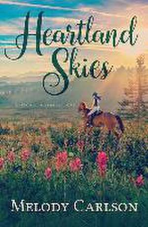 Heartland Skies: A Second Chance Novel de Melody Carlson