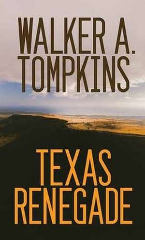 Texas Renegade de Walker A. Tompkins