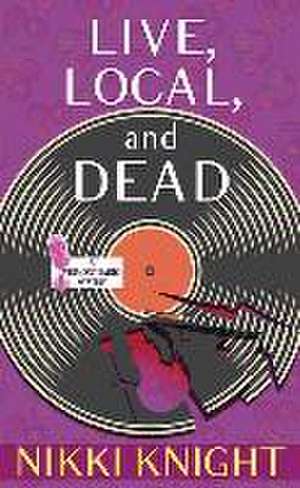 Live, Local, and Dead: A Vermont Radio Mystery de Nikki Knight