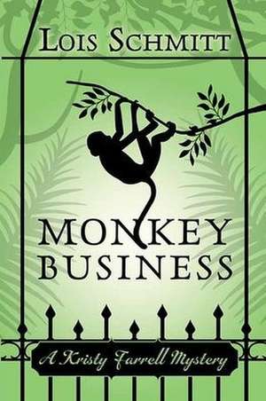 Monkey Business: A Kristy Farrell Mystery de Lois Schmitt