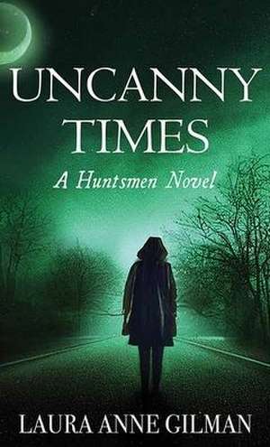 Uncanny Times de Laura Anne Gilman