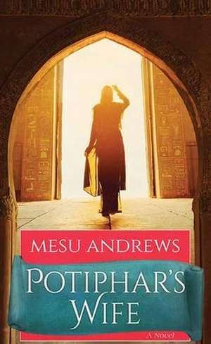 Potiphar's Wife de Mesu Andrews