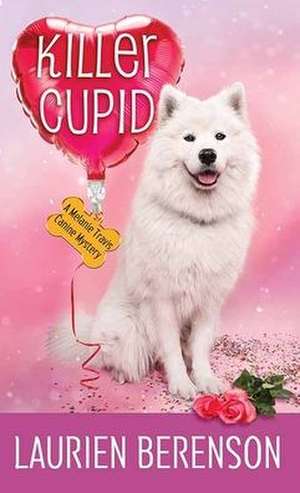 Killer Cupid: A Melanie Travis Canine Mystery de Laurien Berenson