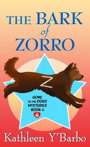 The Bark of Zorro: Gone to the Dogs Mysteries de Kathleen Y'Barbo