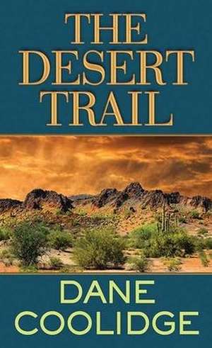 The Desert Trail de Dane Coolidge