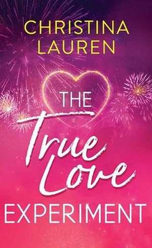 The True Love Experiment de Christina Lauren