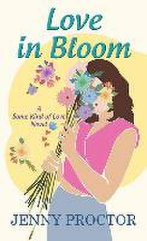 Love in Bloom: Some Kind of Love de Jenny Proctor